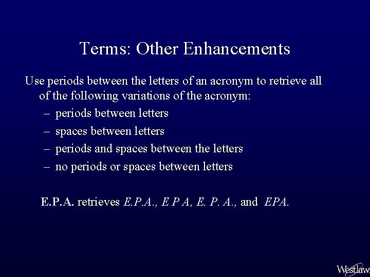 Terms: Other Enhancements Use periods between the letters of an acronym to retrieve all