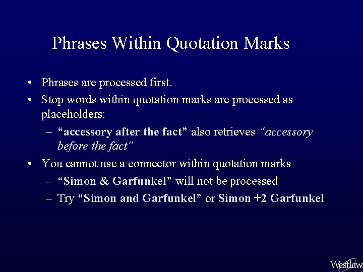 Phrases Within Quotation Marks • Phrases are processed first. • Stop words within quotation