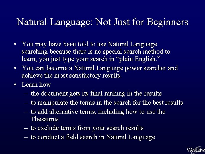 Natural Language: Not Just for Beginners • You may have been told to use