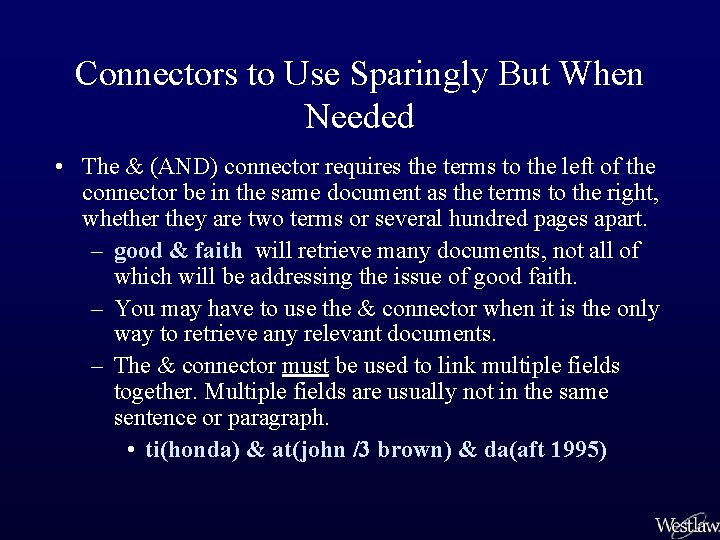 Connectors to Use Sparingly But When Needed • The & (AND) connector requires the