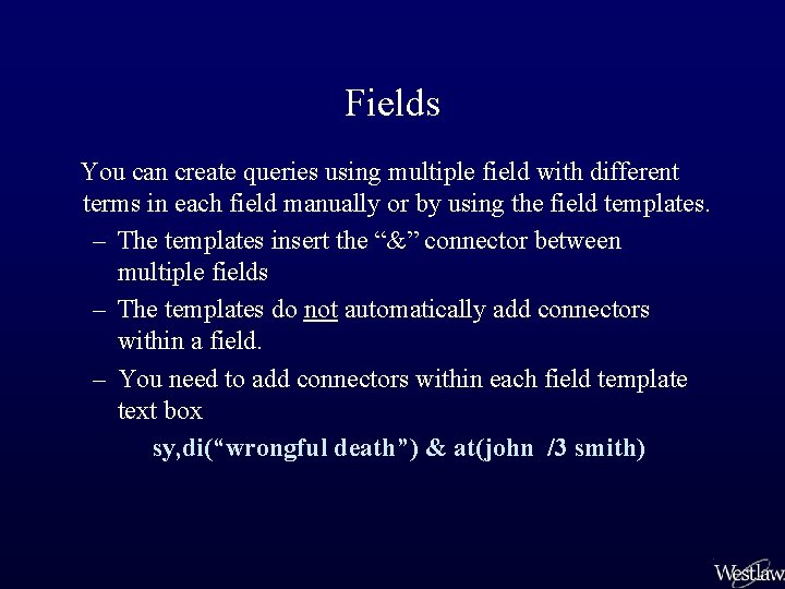 Fields You can create queries using multiple field with different terms in each field