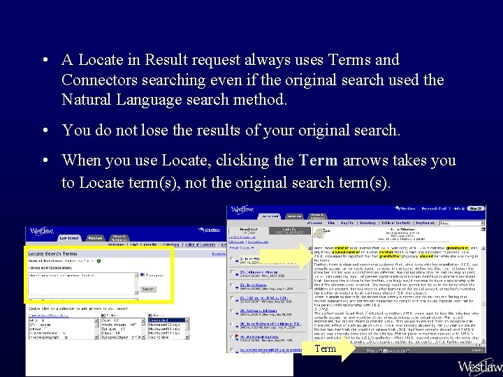  • A Locate in Result request always uses Terms and Connectors searching even