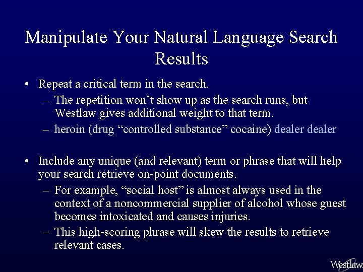 Manipulate Your Natural Language Search Results • Repeat a critical term in the search.