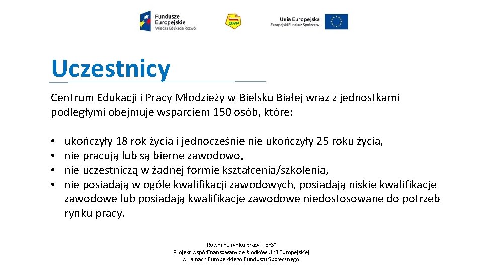 Uczestnicy Centrum Edukacji i Pracy Młodzieży w Bielsku Białej wraz z jednostkami podległymi obejmuje