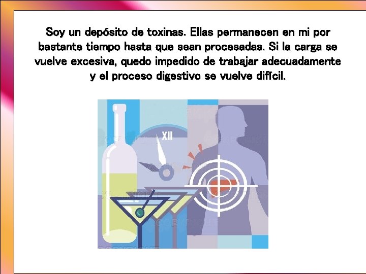 Soy un depósito de toxinas. Ellas permanecen en mi por bastante tiempo hasta que Soy un depósito de toxinas. Ellas permanecen en mi por bastante tiempo hasta que