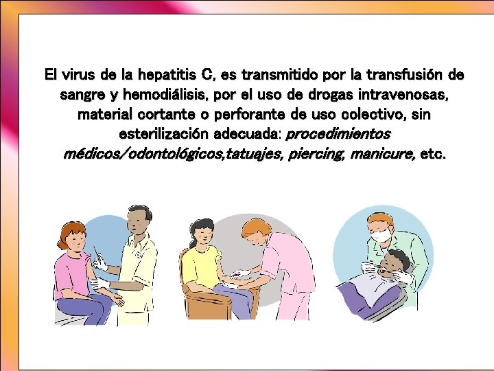 El virus de la hepatitis C, es transmitido por la transfusión de sangre y El virus de la hepatitis C, es transmitido por la transfusión de sangre y
