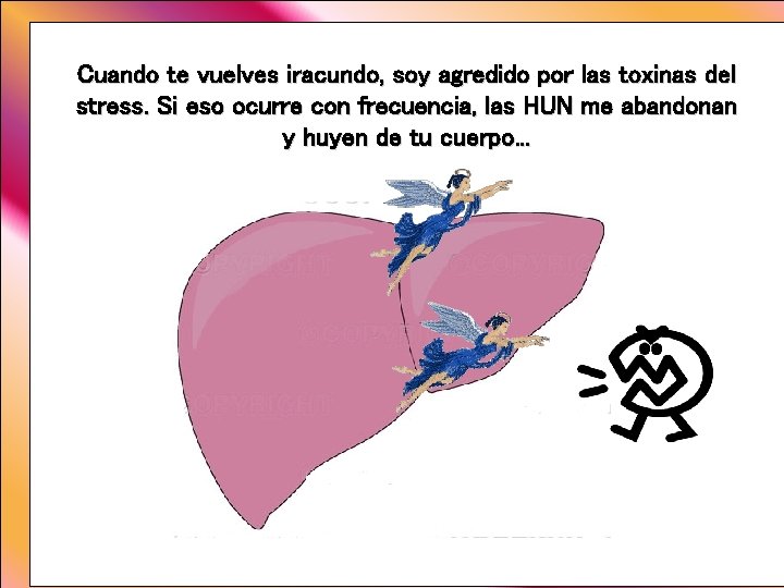 Cuando te vuelves iracundo, soy agredido por las toxinas del stress. Si eso ocurre Cuando te vuelves iracundo, soy agredido por las toxinas del stress. Si eso ocurre