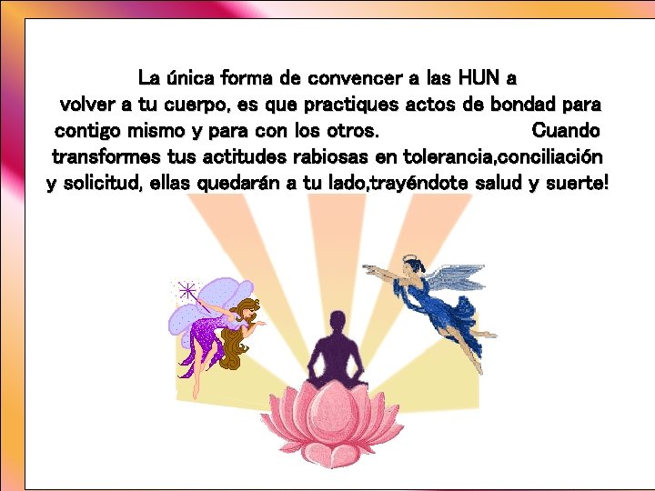 La única forma de convencer a las HUN a volver a tu cuerpo, es La única forma de convencer a las HUN a volver a tu cuerpo, es