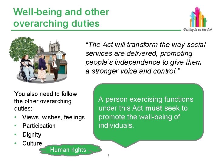 Well-being and other overarching duties “The Act will transform the way social services are