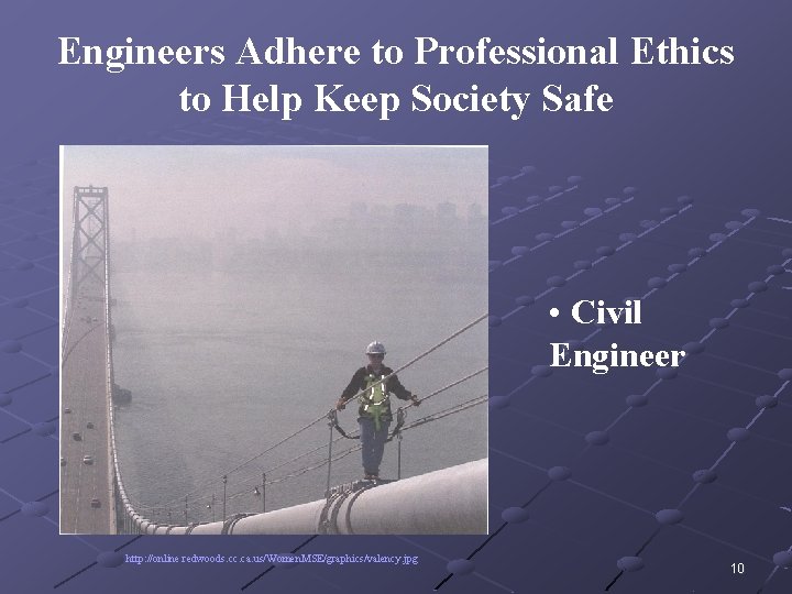 Engineers Adhere to Professional Ethics to Help Keep Society Safe • Civil Engineer http: Engineers Adhere to Professional Ethics to Help Keep Society Safe • Civil Engineer http:
