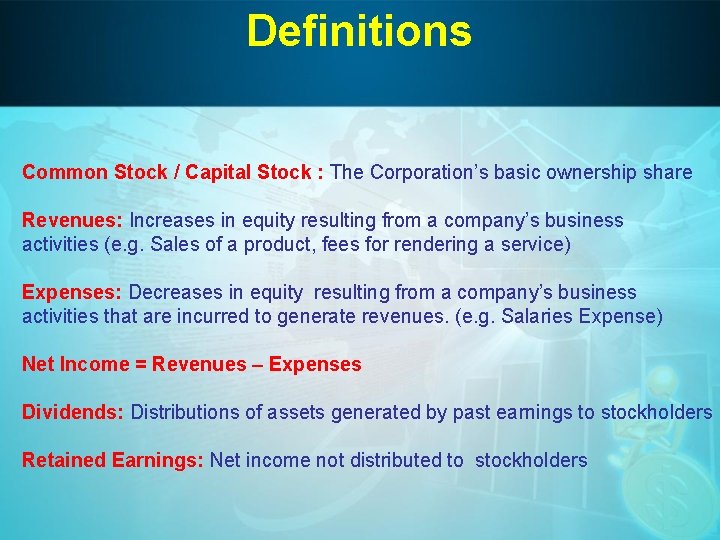 Definitions Common Stock / Capital Stock : The Corporation’s basic ownership share Revenues: Increases