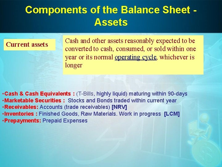 Components of the Balance Sheet Assets Current assets Cash and other assets reasonably expected