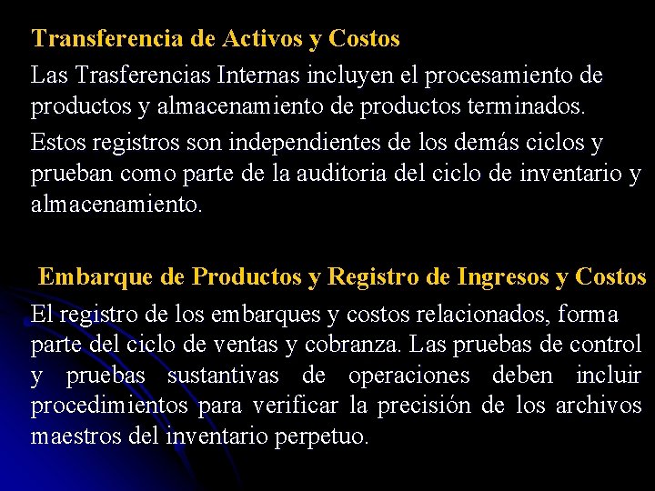 Transferencia de Activos y Costos Las Trasferencias Internas incluyen el procesamiento de productos y