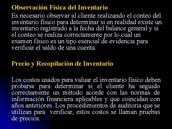 Observación Física del Inventario Es necesario observar al cliente realizando el conteo del inventario