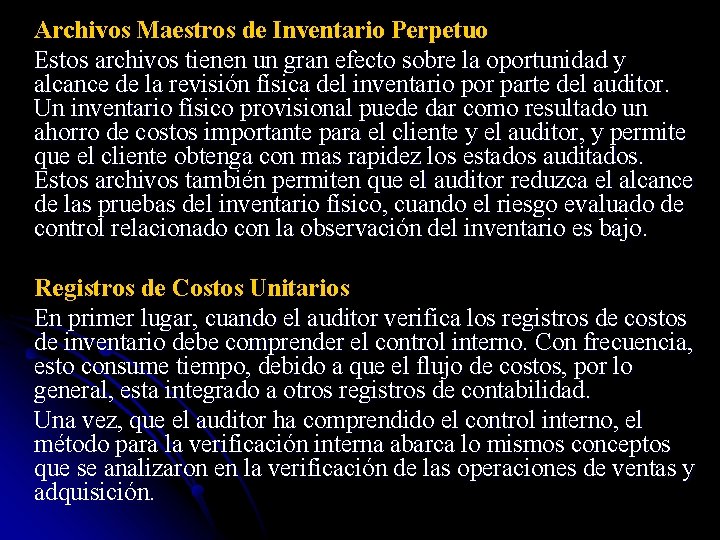 Archivos Maestros de Inventario Perpetuo Estos archivos tienen un gran efecto sobre la oportunidad