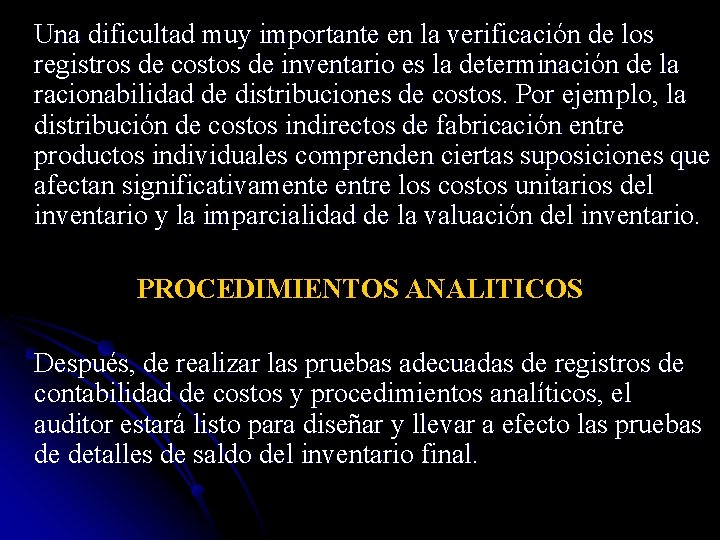 Una dificultad muy importante en la verificación de los registros de costos de inventario