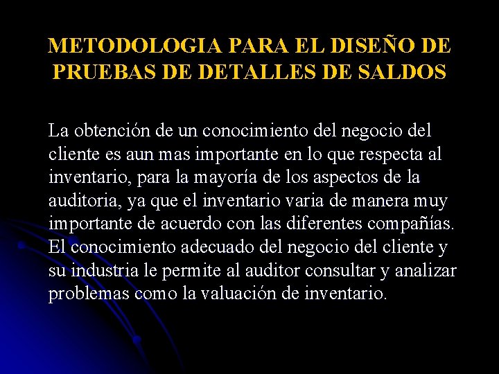 METODOLOGIA PARA EL DISEÑO DE PRUEBAS DE DETALLES DE SALDOS La obtención de un