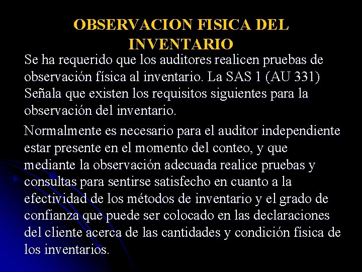 OBSERVACION FISICA DEL INVENTARIO Se ha requerido que los auditores realicen pruebas de observación