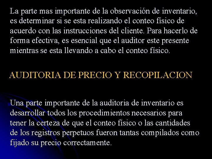 La parte mas importante de la observación de inventario, es determinar si se esta