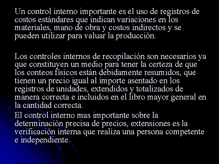 Un control interno importante es el uso de registros de costos estándares que indican