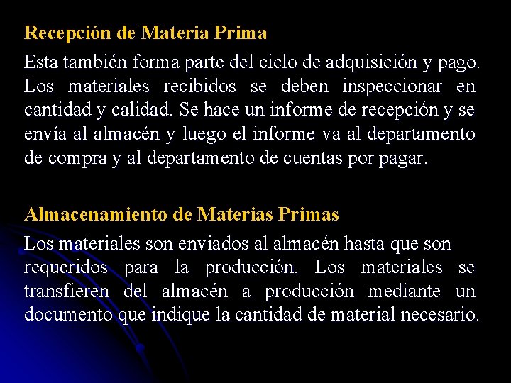 Recepción de Materia Prima Esta también forma parte del ciclo de adquisición y pago.