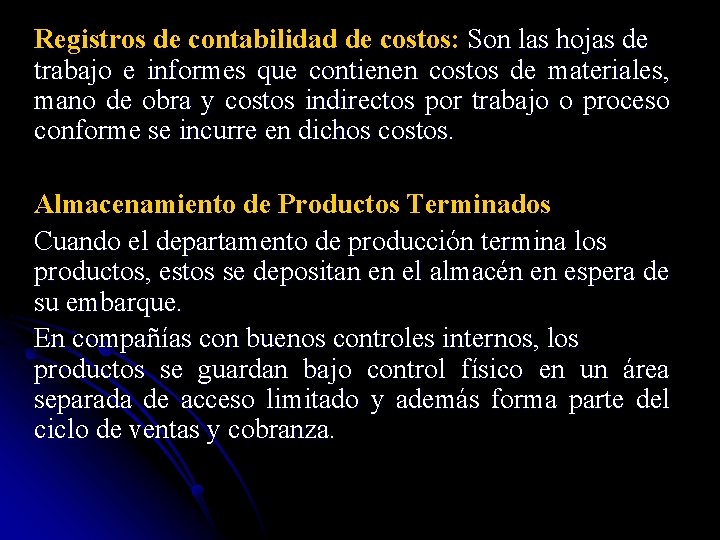Registros de contabilidad de costos: Son las hojas de trabajo e informes que contienen