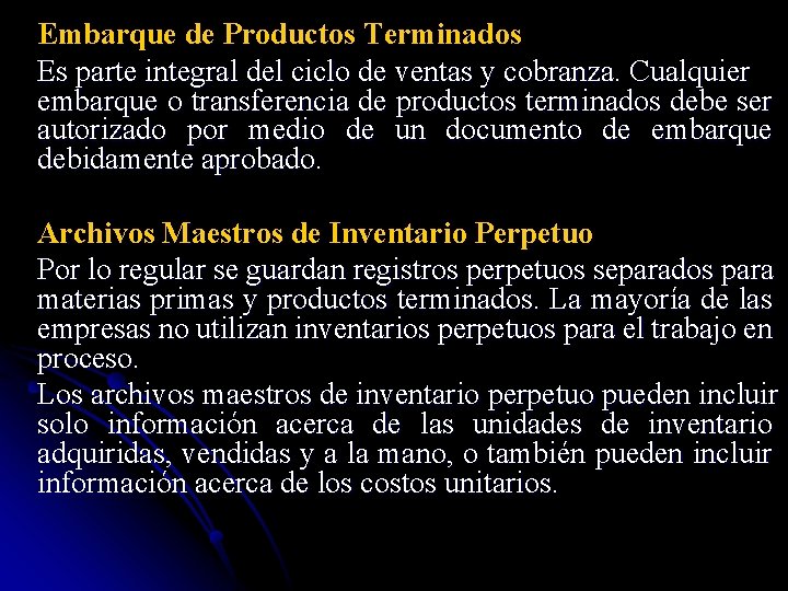 Embarque de Productos Terminados Es parte integral del ciclo de ventas y cobranza. Cualquier