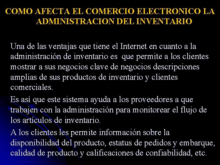 COMO AFECTA EL COMERCIO ELECTRONICO LA ADMINISTRACION DEL INVENTARIO Una de las ventajas que