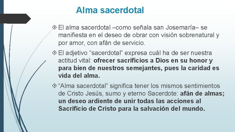 Alma sacerdotal El alma sacerdotal –como señala san Josemaría– se manifiesta en el deseo