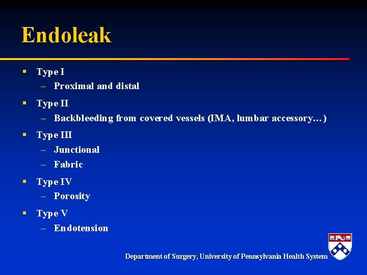 Endoleak § Type I – Proximal and distal § Type II – Backbleeding from