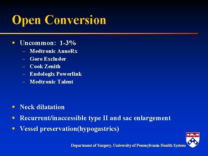 Open Conversion § Uncommon: 1 -3% – – – Medtronic Anue. Rx Gore Excluder