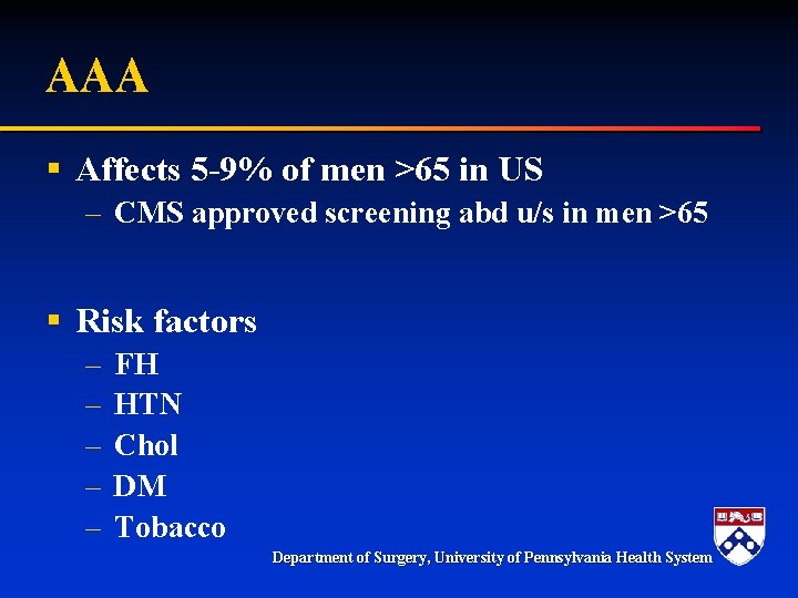 AAA § Affects 5 -9% of men >65 in US – CMS approved screening