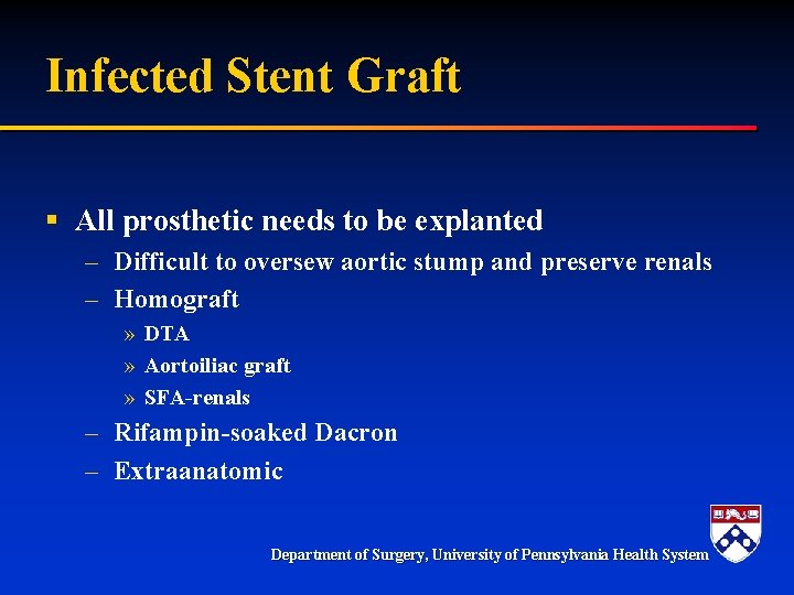 Infected Stent Graft § All prosthetic needs to be explanted – Difficult to oversew