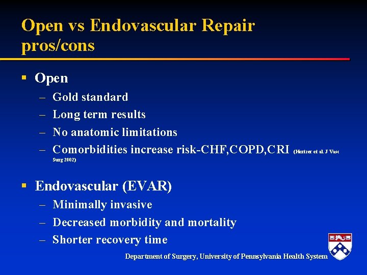 Open vs Endovascular Repair pros/cons § Open – – Gold standard Long term results