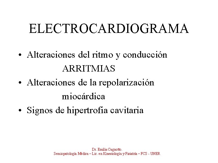 ELECTROCARDIOGRAMA • Alteraciones del ritmo y conducción ARRITMIAS • Alteraciones de la repolarización miocárdica