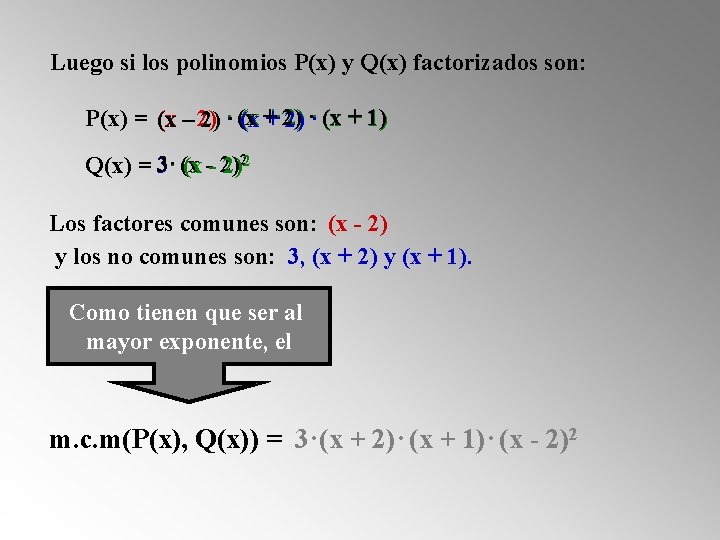 Luego si los polinomios P(x) y Q(x) factorizados son: P(x) = (x –- 2) Luego si los polinomios P(x) y Q(x) factorizados son: P(x) = (x –- 2)
