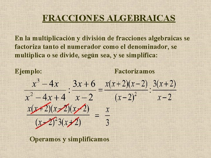 FRACCIONES ALGEBRAICAS En la multiplicación y división de fracciones algebraicas se factoriza tanto el FRACCIONES ALGEBRAICAS En la multiplicación y división de fracciones algebraicas se factoriza tanto el