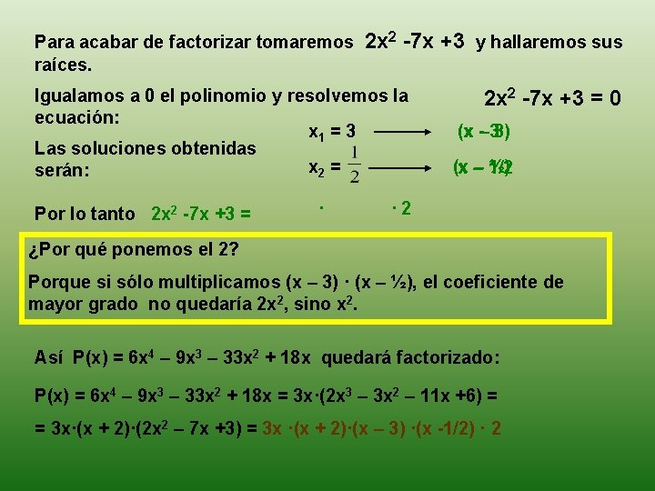 Para acabar de factorizar tomaremos raíces. 2 x 2 -7 x +3 y hallaremos Para acabar de factorizar tomaremos raíces. 2 x 2 -7 x +3 y hallaremos