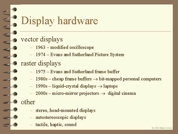 Display hardware vector displays – 1963 – modified oscilloscope – 1974 – Evans and Display hardware vector displays – 1963 – modified oscilloscope – 1974 – Evans and