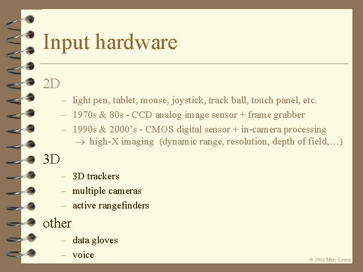 Input hardware 2 D – light pen, tablet, mouse, joystick, track ball, touch panel, Input hardware 2 D – light pen, tablet, mouse, joystick, track ball, touch panel,