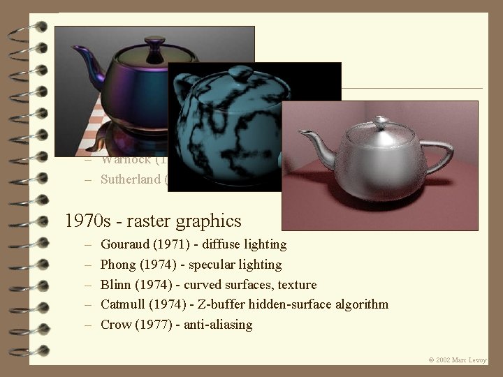 1960 s - the visibility problem – Roberts (1963), Appel (1967) - hidden-line algorithms 1960 s - the visibility problem – Roberts (1963), Appel (1967) - hidden-line algorithms