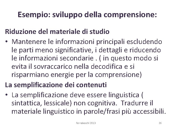 Esempio: sviluppo della comprensione: Riduzione del materiale di studio • Mantenere le informazioni principali