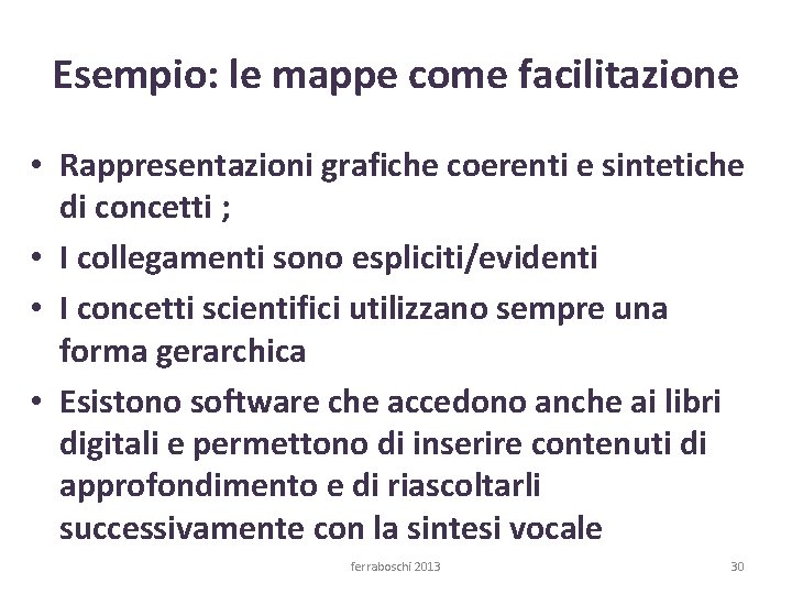 Esempio: le mappe come facilitazione • Rappresentazioni grafiche coerenti e sintetiche di concetti ;