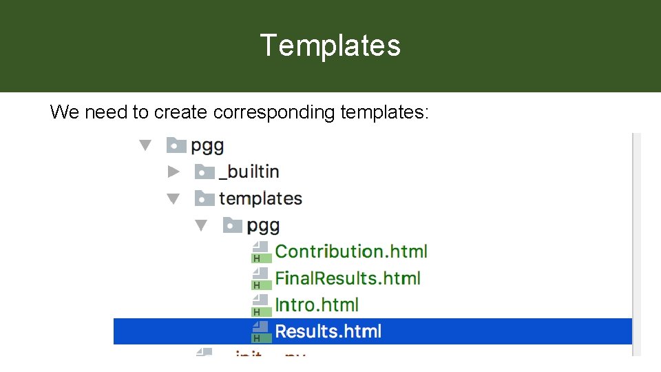 Templates We need to create corresponding templates: 