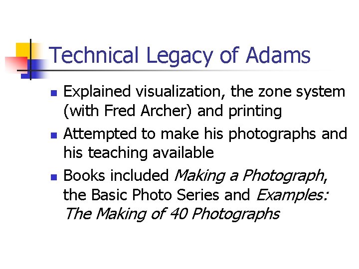 Technical Legacy of Adams n n n Explained visualization, the zone system (with Fred