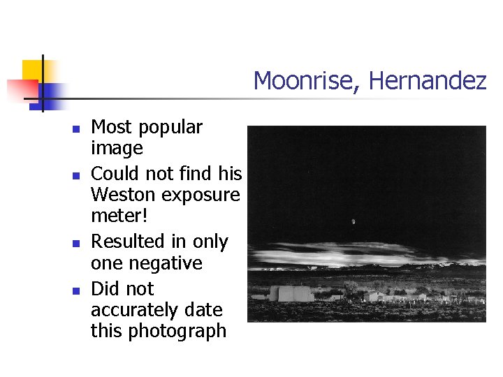 Moonrise, Hernandez n n Most popular image Could not find his Weston exposure meter!