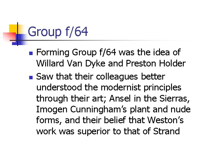 Group f/64 n n Forming Group f/64 was the idea of Willard Van Dyke