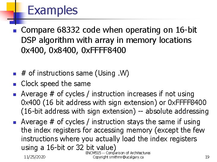 Examples n n n Compare 68332 code when operating on 16 -bit DSP algorithm