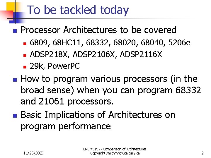 To be tackled today n Processor Architectures to be covered n n n 6809,