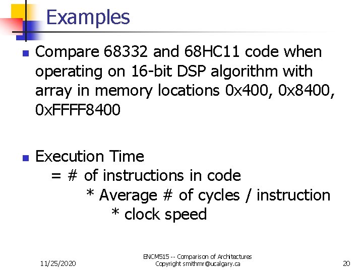 Examples n n Compare 68332 and 68 HC 11 code when operating on 16